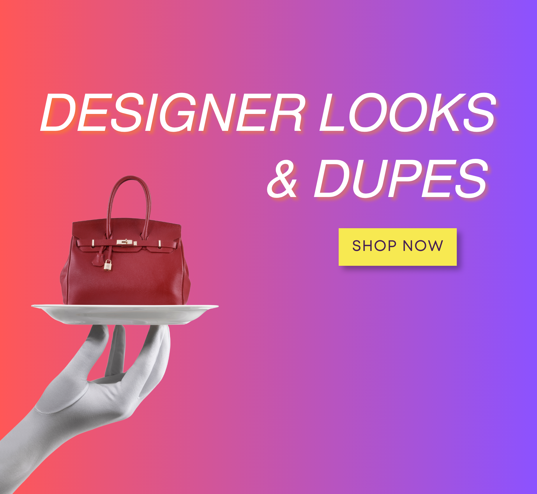 Designer Looks & Dupes